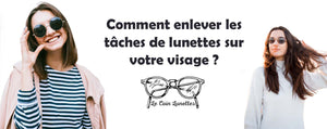 Comment enlever les tâches de lunettes sur le visage ?